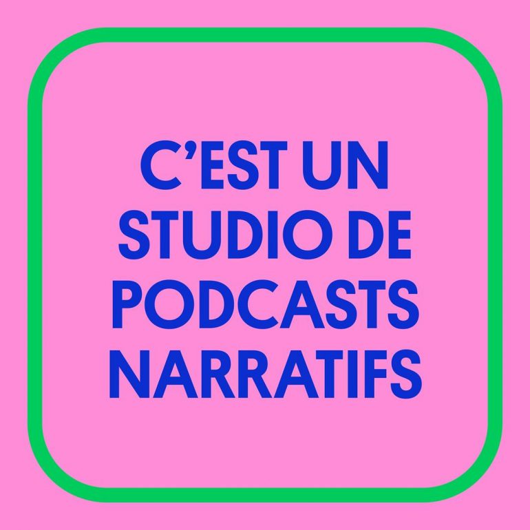 C'est un studio de podcasts narratifs
