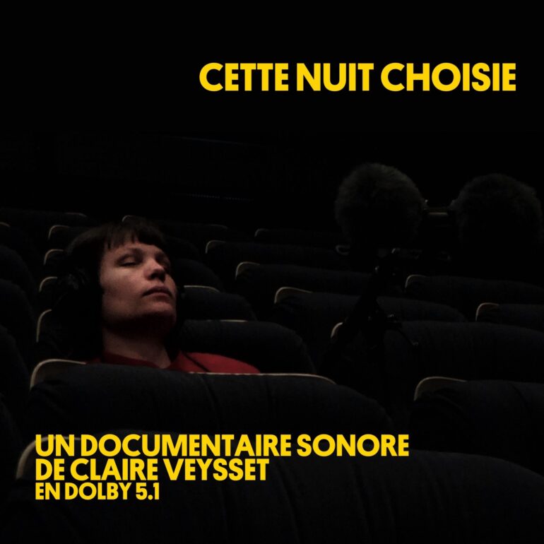 Cette nuit choisie, un documentaire sonore Dolby 5.1 de Claire Veysset. Production Narrason
